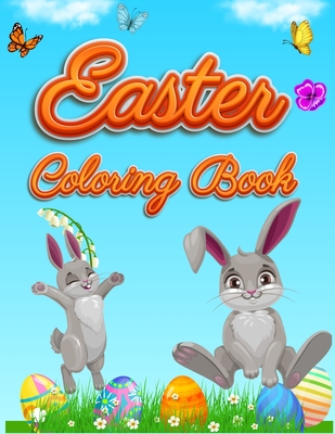 Easter Coloring Book: For Kids Toddlers and Preschool Adorable Easter Bunnies, Beautiful Spring Flowers and Charming Easter Eggs - Happy Hour Coloring