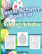 Easter Coloring Book For Young Adults: Amazing Easter coloring book for young Adults with Beautiful eggs Design, Tangled Ornaments, and More!