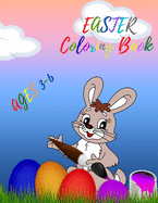 EASTER Coloring Book: Rabbits, Eggs, Baskets and Many More Coloring Pages for Kids Ages 3-6