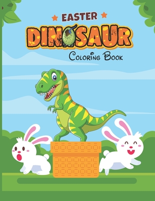 Easter Dinosaur Coloring Book: Colouring Book for Kids with Fun, Easy and Relaxing Designs of Dinosaurs, Bunnies, Eggs and More - Macdon, Tony Mathias