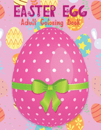 Easter Egg Coloring Book for Adults: Beautiful Collection of 65+ Unique Easter Egg Designs