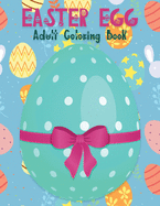 Easter Egg Coloring Book for Adults: Big Easter Coloring Book with More Than 65 Unique Designs to Color