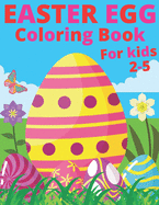 Easter Egg Coloring Book For Kids 2-5: Easter Book