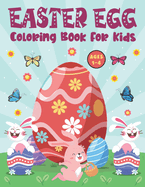 Easter Egg Coloring Book for Kids Ages 1-4: A Collection for Fun and Easy Happy Easter Coloring Book for Toddler Cute Easter Egg Coloring Book for Kids Funny Easter Books for Toddlers and Kids