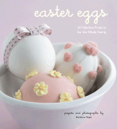 Easter Eggs: 40 Fabulous Projects for the Whole Family - Mead, Matthew
