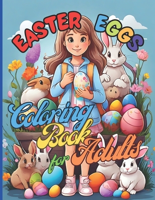 Easter Eggs Magical moments for everyone 76 big pages 8.5x11 inch: Coloring Book for Adults - Caracciolo, Pietro