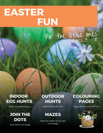 Easter Fun for the little ones: 100 pages of Egg Hunts, colouring, mazes and join the dots