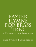 Easter Hymns for Brass Trio - 2 Trumpets and Trombone: 2 Trumpets and Trombone