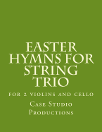 Easter Hymns for String Trio: For 2 Violins and Cello