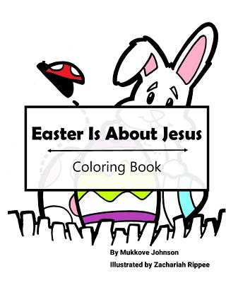 Easter Is about Jesus Coloring Book - Johnson, Mukkove