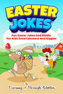 Easter Jokes: Fun Easter Jokes And Riddles For Kids Entertainment And Giggles