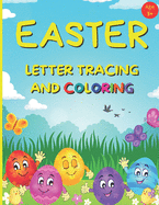 EASTER Letter Tracing And Coloring: Alphabet Writing Practice For Preschool And Kindergarten Age 3+ (US)