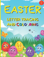 EASTER Letter Tracing And Colouring: Alphabet Writing Practice For Preschool And Kindergarten Age 3+ (UK)