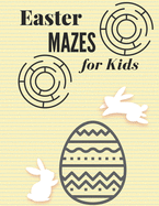 Easter Mazes book for Kids: Easter Maze Activity Book, Mazes puzzles with solutions, Mazes puzzles for Kids, Perfect For Kids, Puzzles Games