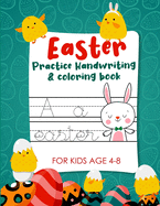 Easter Practice Handwriting & Coloring book for kids age 4-8: Easter Edition Cursive Writing Practice Workbook with coloring pages for Toddlers - Preschool, Kindergarten... (Educational Coloring Book for kids)