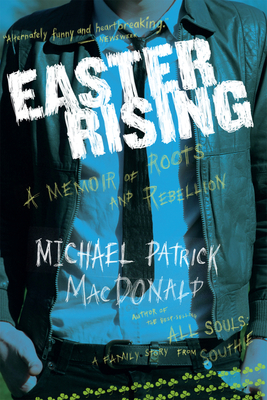 Easter Rising: An Irish American Coming Up from Under - MacDonald, Michael Patrick