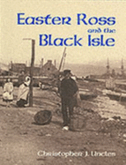 Easter Ross and the Black Isle - Uncles, Christopher J.