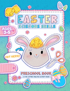 Easter Scissor Skills: A Fun Cutting and Coloring Activity Book for Toddlers and Kids ages 3-5 with More than 50 Easter illustrations with rabbits, chicks, colorful eggs, doves and much more. (Gift Idea)