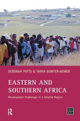 Eastern and Southern Africa: Development Challenges in a Volatile Region - Potts, Debby, and Bowyer-Bower, T a S