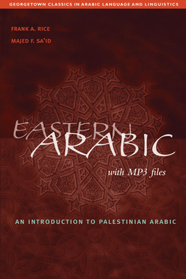 Eastern Arabic - Rice, Frank A, and Sa'id, Majed F, and Nydell, Margaret (Foreword by)