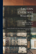 Eastern Cherokee Walkers; Claims of People by the Name Walker Intermarried with the Cherokee Indians