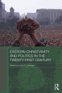 Eastern Christianity and Politics in the Twenty-First Century