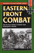 Eastern Front Combat: The German Soldier in Battle from Stalingrad to Berlin