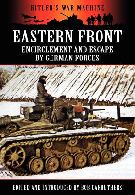 Eastern Front: Encirclement and Escape by German Forces - Carruthers, Bob (Editor)