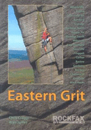 Eastern Grit: Rockfax Rock Climbing Guide to the Eastern Gritstone Edges of the Derbyshire Peak District