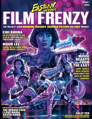 Eastern Heroes Film Frenzy Vol 1 No 1 Softback Edition - Baker, Rick (Editor), and Miller, Ken (Editor)