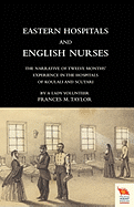 EASTERN HOSPITALS AND ENGLISH NURSES The Narrative of Twelve Months' Experience in the Hospitals of Koulali and Scutari