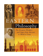 Eastern Philosophy: The Greatest Thinkers and Sages from Ancient to Modern Times - Burns, Kevin