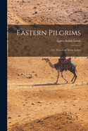 Eastern Pilgrims: The Travels of Three Ladies