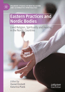 Eastern Practices and Nordic Bodies: Lived Religion, Spirituality and Healing in the Nordic Countries