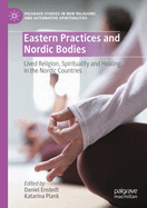 Eastern Practices and Nordic Bodies: Lived Religion, Spirituality and Healing in the Nordic Countries