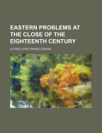 Eastern Problems at the Close of the Eighteenth Century