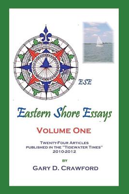 Eastern Shore Essays: Volume One - Crawford, Gary D