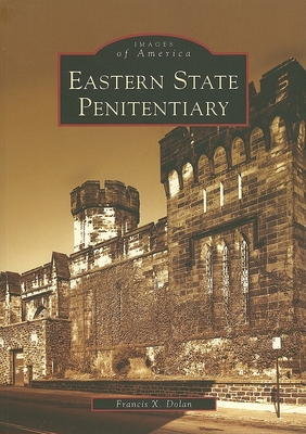 Eastern State Penitentiary - Dolan, Francis X