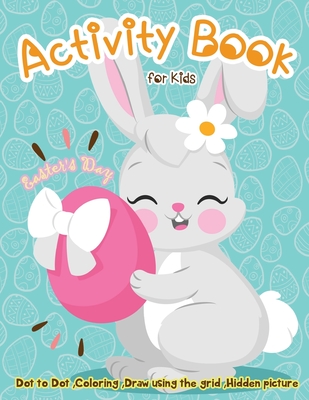 Easter's Day Activity Book for Kids: Dot to Dot, Coloring, Draw using the Grid, Hidden picture - Martin, Lois