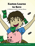 Easton Learns to Save: A Children's Guide to Saving Money