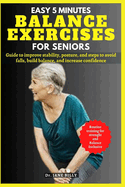 Easy 5 Minutes Balance Exercises for Seniors: Guide to improve stability, posture, and steps to avoid falls, build balance, and increase confidence
