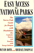 Easy Access to National Parks: The Sierra Club Guide for People with Disabilities - Roth, Wendy