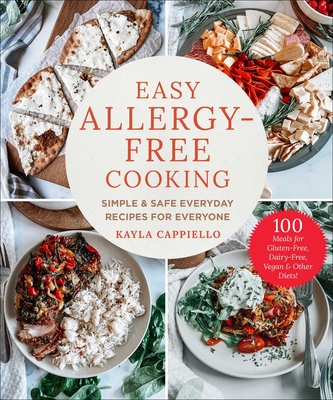 Easy Allergy-Free Cooking: Simple & Safe Everyday Recipes for Everyone - Cappiello, Kayla