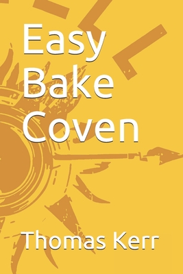 Easy Bake Coven - Kerr, Thomas