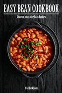 Easy Bean Cookbook: Discover Innovative Bean Recipes