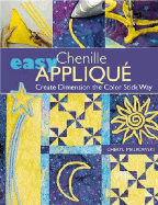 Easy Chenille Applique: Create Dimension the Color Stick Way - Malkowski, Cheryl