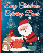 Easy Christmas Coloring Book: Featuring Super Cute, Big And Easy To Color With Funny Santa Claus, Reindeer, ..