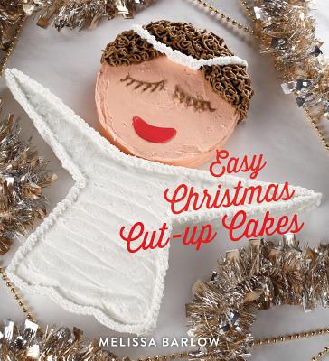 Easy Christmas Cut-Up Cakes - Barlow, Melissa