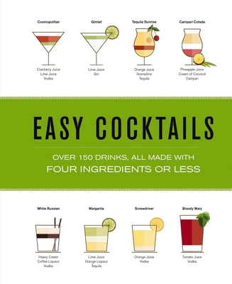 Easy Cocktails: Over 150 Drinks, All Made with Four Ingredients or Less - The Coastal Kitchen