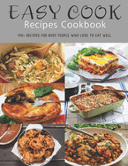 Easy Cook Recipes Cookbook: 140+ Recipes for busy people who love to eat well